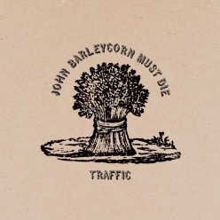 Traffic (band) - John Barleycorn Must Die